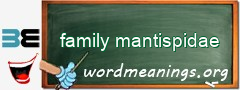 WordMeaning blackboard for family mantispidae